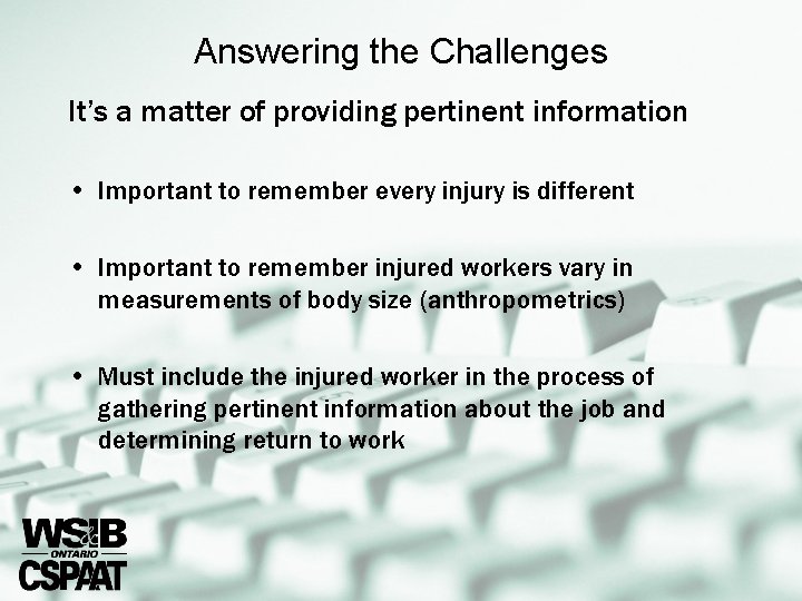 Answering the Challenges It’s a matter of providing pertinent information • Important to remember