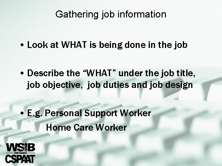 Gathering job information • Look at WHAT is being done in the job •