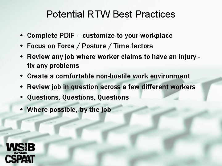 Potential RTW Best Practices • Complete PDIF – customize to your workplace • Focus