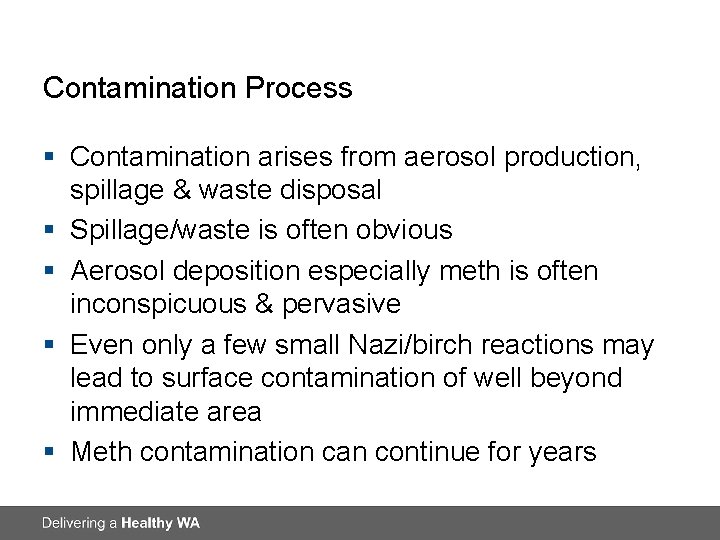 Contamination Process § Contamination arises from aerosol production, spillage & waste disposal § Spillage/waste