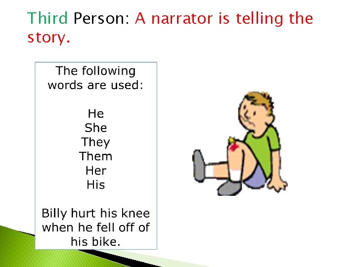 Third Person: A narrator is telling the story. 