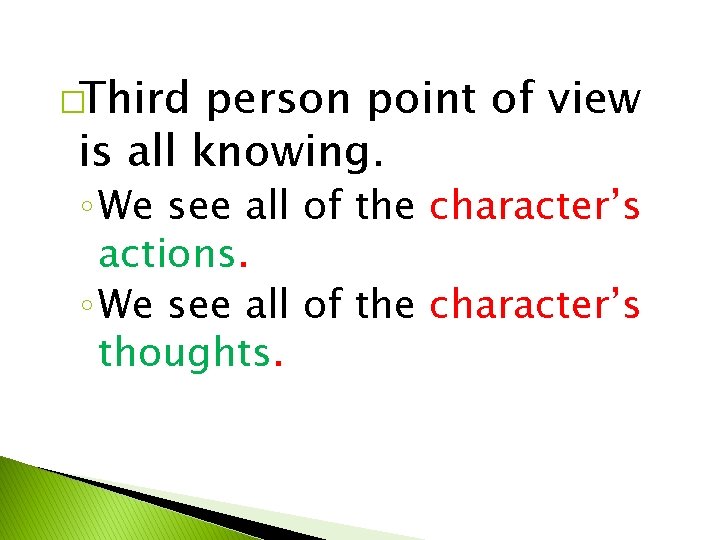 �Third person point of view is all knowing. ◦ We see all of the