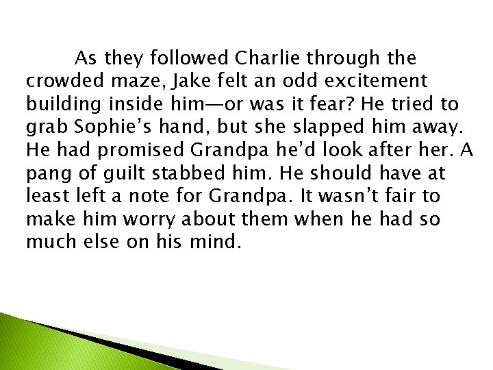 As they followed Charlie through the crowded maze, Jake felt an odd excitement building