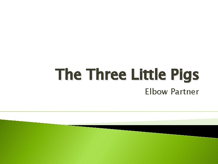 The Three Little Pigs Elbow Partner 