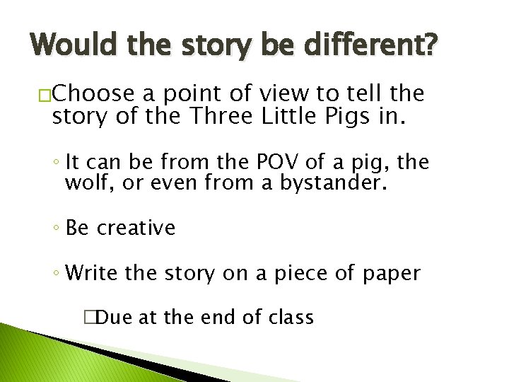 Would the story be different? �Choose a point of view to tell the story