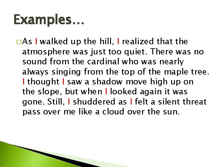 Examples… � As I walked up the hill, I realized that the atmosphere was