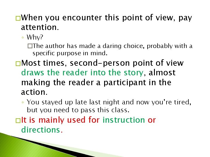 � When you encounter this point of view, pay attention. ◦ Why? �The author