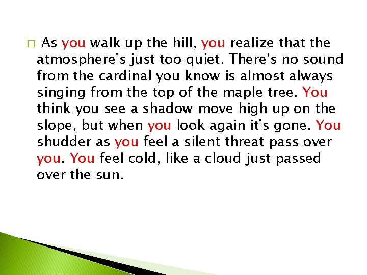 � As you walk up the hill, you realize that the atmosphere's just too