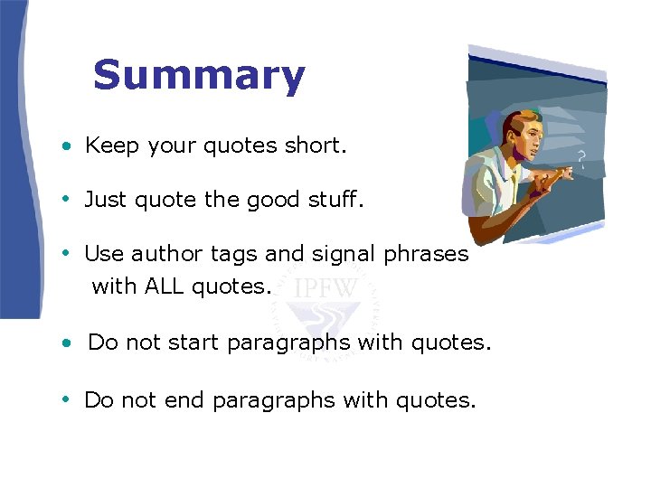 Summary • Keep your quotes short. • Just quote the good stuff. • Use