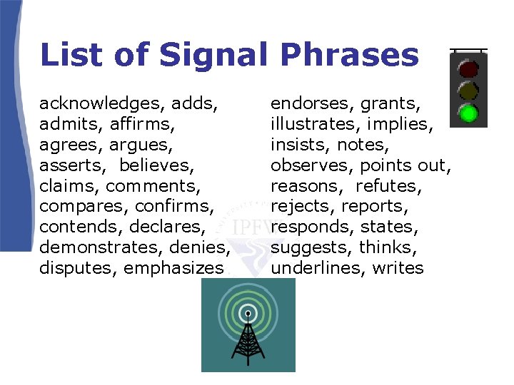 List of Signal Phrases acknowledges, adds, admits, affirms, agrees, argues, asserts, believes, claims, comments,