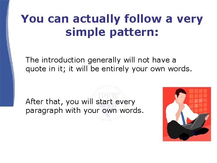 You can actually follow a very simple pattern: The introduction generally will not have