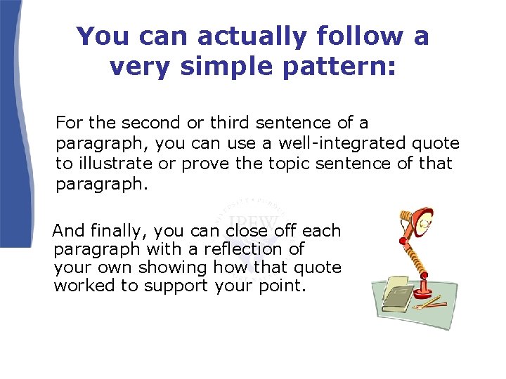 You can actually follow a very simple pattern: For the second or third sentence