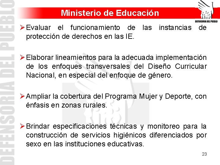 Ministerio de Educación Ø Evaluar el funcionamiento de las instancias de protección de derechos