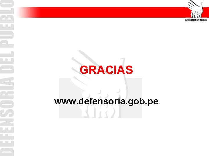 GRACIAS www. defensoria. gob. pe 