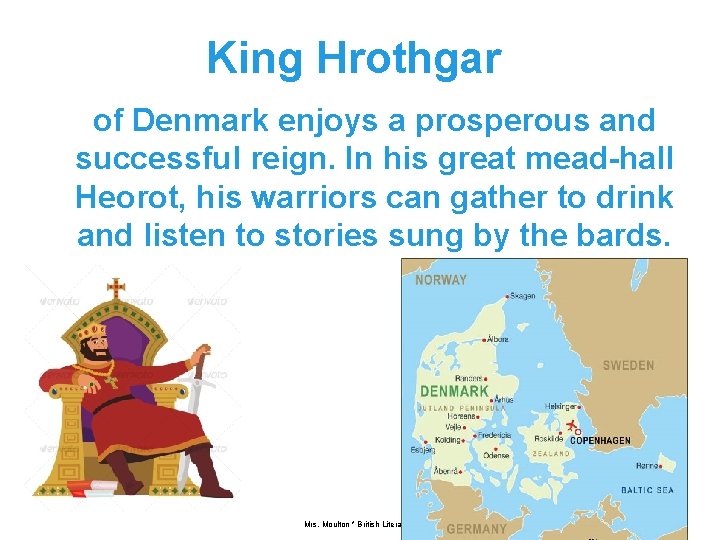 King Hrothgar of Denmark enjoys a prosperous and successful reign. In his great mead-hall
