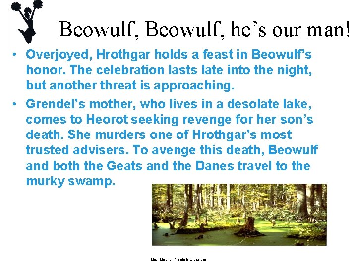 Beowulf, he’s our man! • Overjoyed, Hrothgar holds a feast in Beowulf’s honor. The