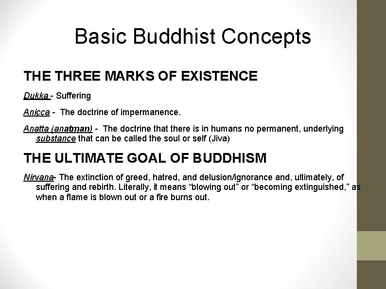 Basic Buddhist Concepts THE THREE MARKS OF EXISTENCE Dukka - Suffering Anicca - The