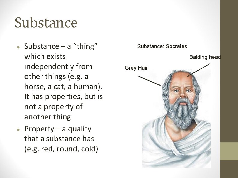 Substance – a “thing” which exists independently from other things (e. g. a horse,