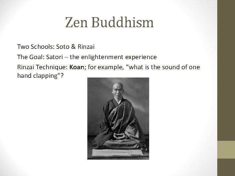 Zen Buddhism Two Schools: Soto & Rinzai The Goal: Satori – the enlightenment experience