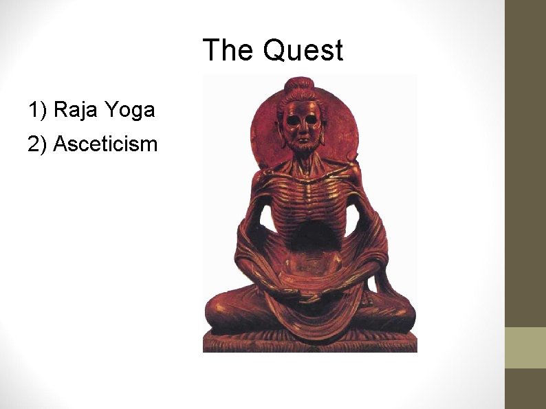 The Quest 1) Raja Yoga 2) Asceticism 