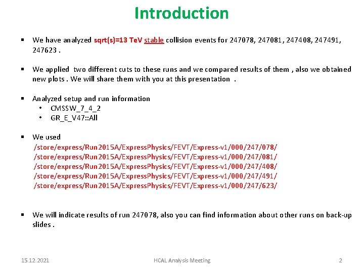 Introduction § We have analyzed sqrt(s)=13 Te. V stable collision events for 247078, 247081,