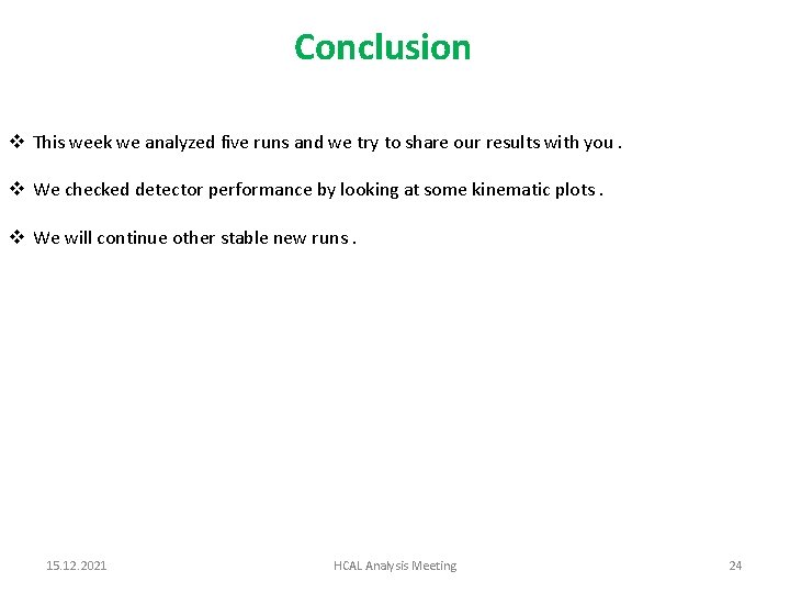 Conclusion v This week we analyzed five runs and we try to share our