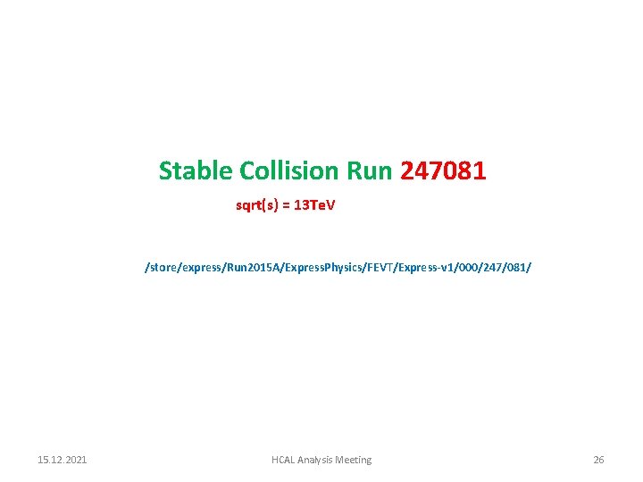 Stable Collision Run 247081 sqrt(s) = 13 Te. V /store/express/Run 2015 A/Express. Physics/FEVT/Express-v 1/000/247/081/