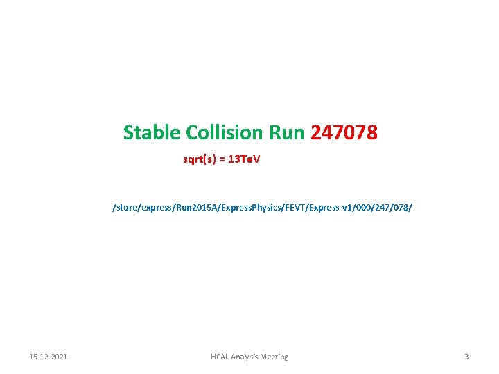 Stable Collision Run 247078 sqrt(s) = 13 Te. V /store/express/Run 2015 A/Express. Physics/FEVT/Express-v 1/000/247/078/