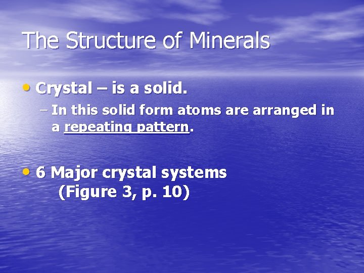 The Structure of Minerals • Crystal – is a solid. – In this solid