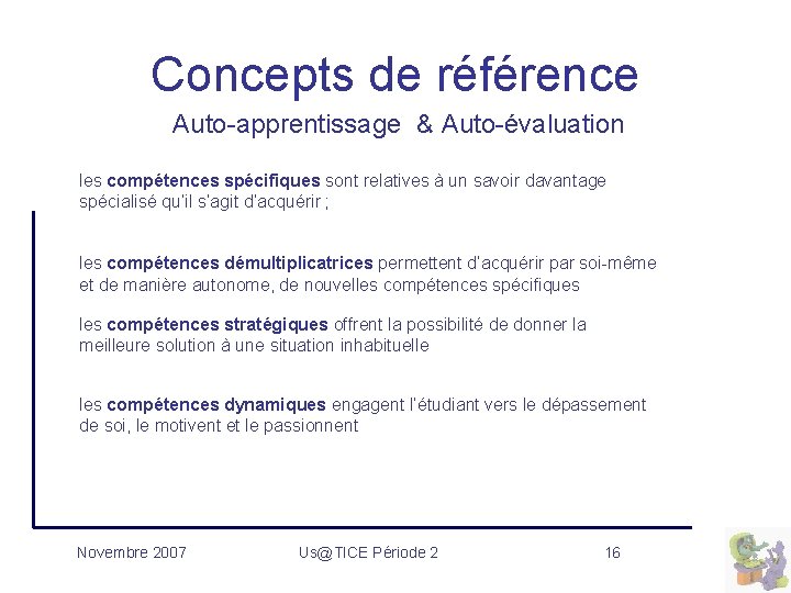 Concepts de référence Auto-apprentissage & Auto-évaluation les compétences spécifiques sont relatives à un savoir