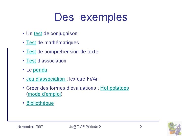 Des exemples • Un test de conjugaison • Test de mathématiques • Test de