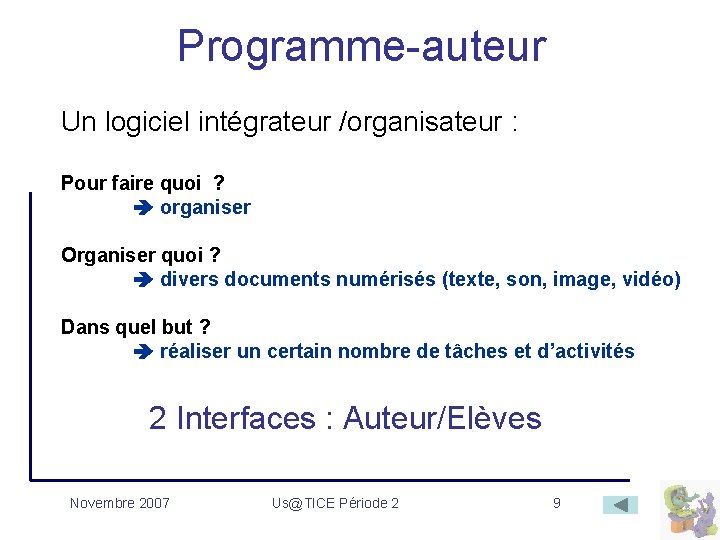 Programme-auteur Un logiciel intégrateur /organisateur : Pour faire quoi ? organiser Organiser quoi ?