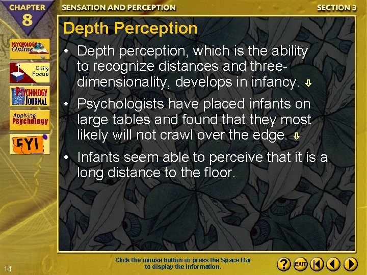 Depth Perception • Depth perception, which is the ability to recognize distances and threedimensionality,