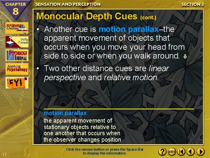 Monocular Depth Cues (cont. ) • Another cue is motion parallax–the apparent movement of