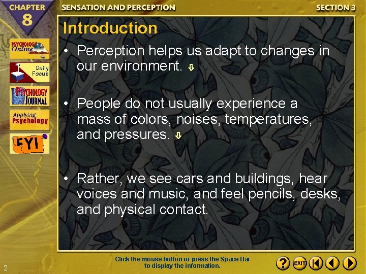 Introduction • Perception helps us adapt to changes in our environment. • People do Introduction • Perception helps us adapt to changes in our environment. • People do