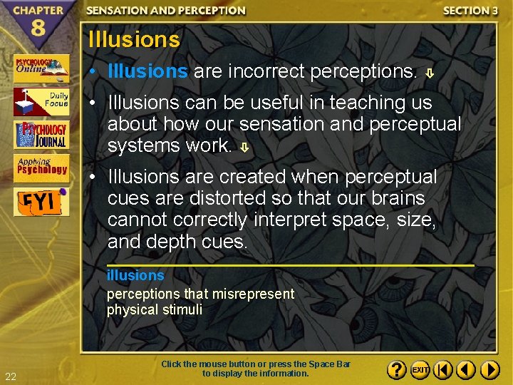 Illusions • Illusions are incorrect perceptions. • Illusions can be useful in teaching us Illusions • Illusions are incorrect perceptions. • Illusions can be useful in teaching us