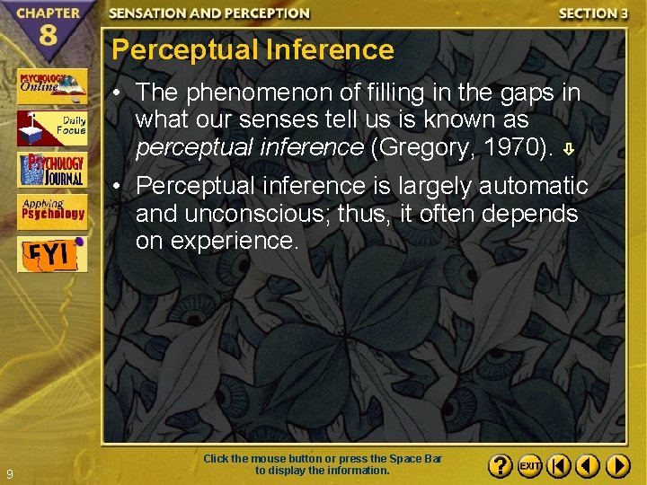 Perceptual Inference • The phenomenon of filling in the gaps in what our senses