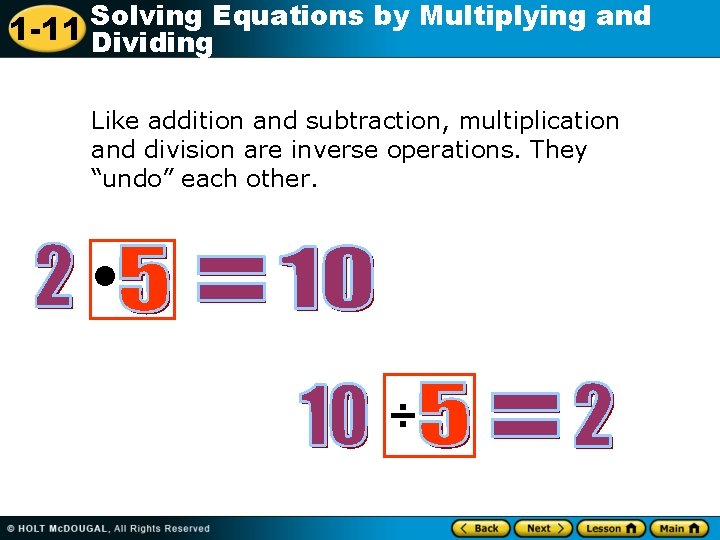 Solving Equations by Multiplying and 1 -11 Dividing Like addition and subtraction, multiplication and