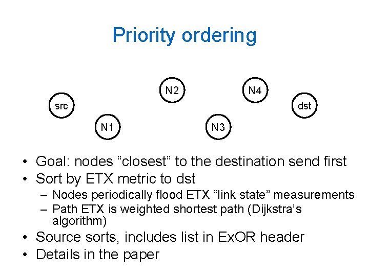 Priority ordering N 2 N 4 src dst N 1 N 3 • Goal: