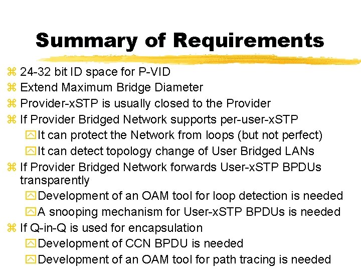 Summary of Requirements z 24 -32 bit ID space for P-VID z Extend Maximum