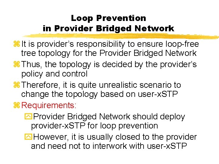Loop Prevention in Provider Bridged Network z It is provider’s responsibility to ensure loop-free