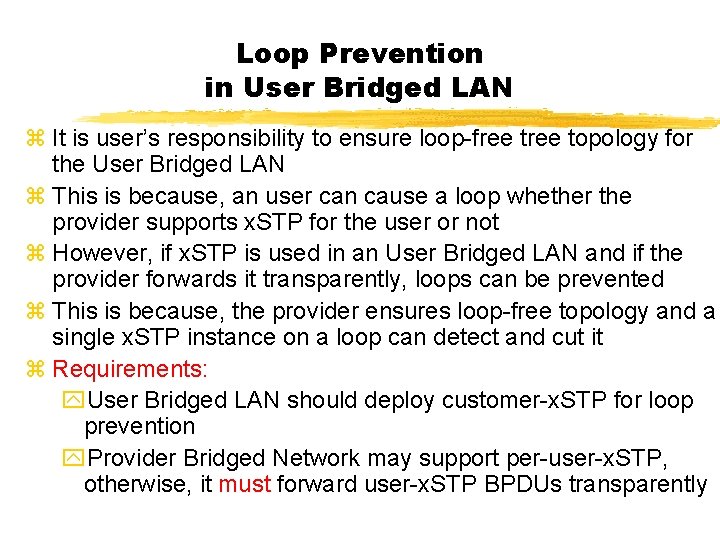 Loop Prevention in User Bridged LAN z It is user’s responsibility to ensure loop-free