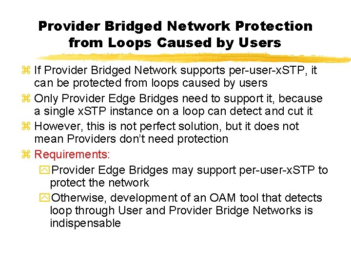 Provider Bridged Network Protection from Loops Caused by Users z If Provider Bridged Network