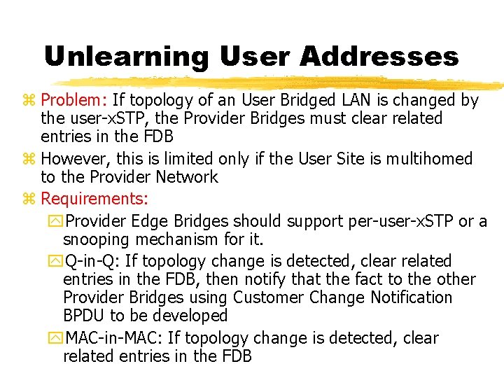 Unlearning User Addresses z Problem: If topology of an User Bridged LAN is changed