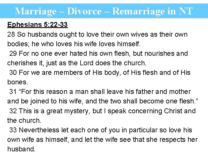 Marriage – Divorce – Remarriage in NT Ephesians 5: 22 -33 28 So husbands