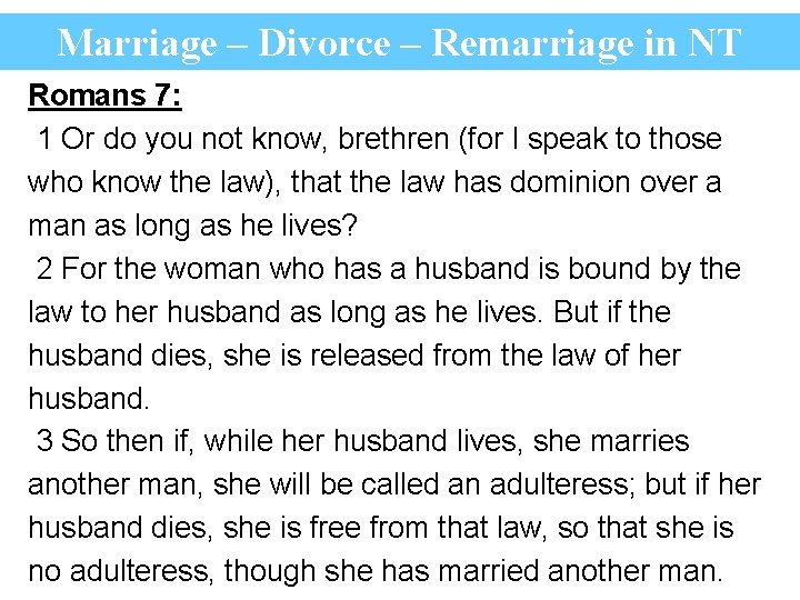 Marriage – Divorce – Remarriage in NT Romans 7: 1 Or do you not