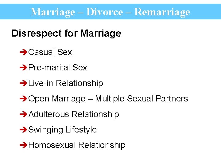 Marriage – Divorce – Remarriage Disrespect for Marriage èCasual Sex èPre-marital Sex èLive-in Relationship
