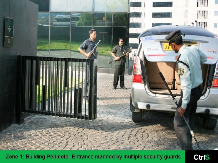 Zone 1: Building Perimeter Entrance manned by multiple security guards 