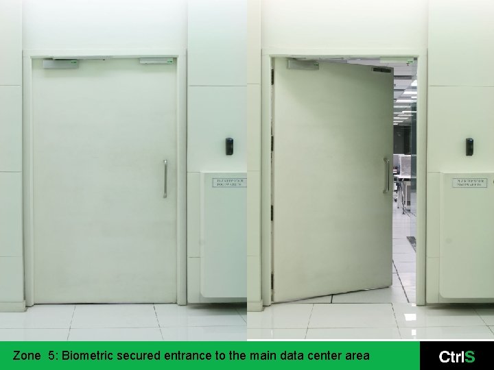 Zone 5: Biometric secured entrance to the main data center area 