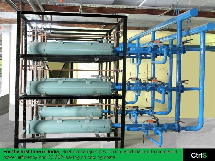 Heat Exchangers For the first time in India, Heat exchangers have been used leading